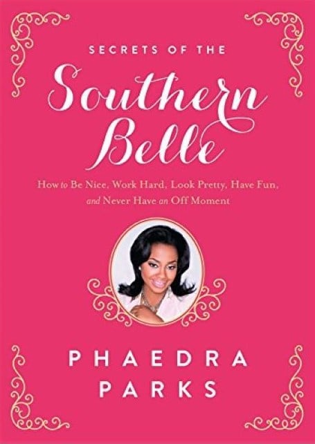 Secrets of the Southern Belle: How to Be Nice, Work Hard, Look Pretty, Have Fun and Never Have an Off Moment