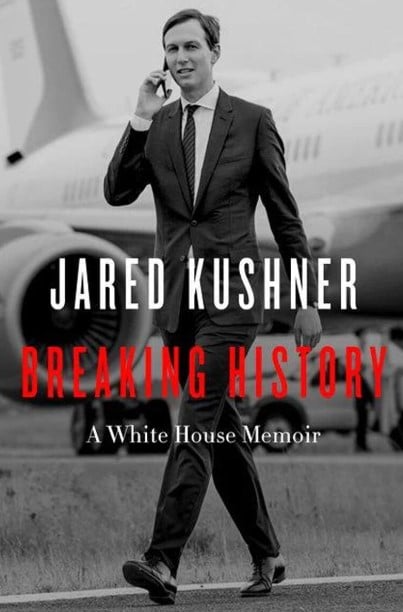Jared Kushner on the cover of the book Breaking History A White House Memoir