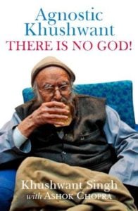 Khushwant Singh Agnostic Khushwant: There is no God