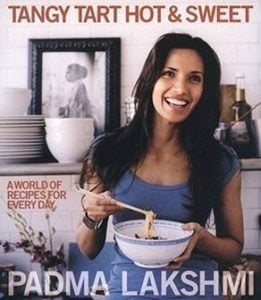 Padma Lakshmi Cookbook Tangy, Tart, Hot and Sweet A World of Recipes for Every Day