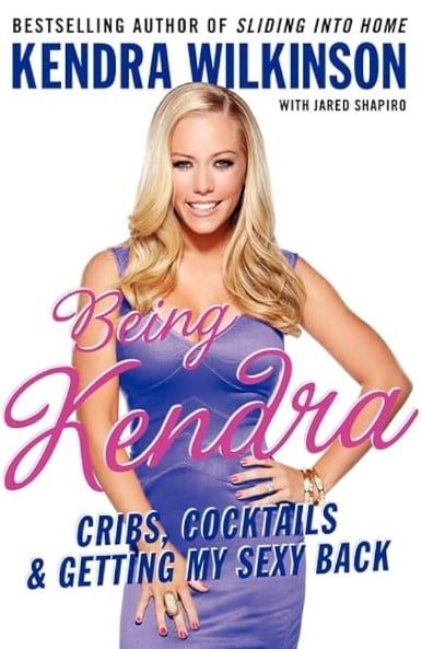 The cover of the book Being Kendra Cribs, Cocktails, and Getting My Sexy Back