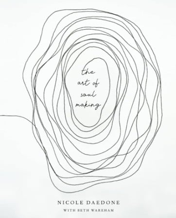 The cover of the book The Art of Soulmaking A Path to Unconditional Freedom by Nicole Daedone